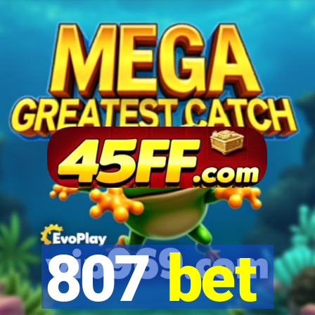 807 bet